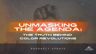 Prophecy Update 5/22/24 - Unmasking The Agenda The Truth Behind Color Revolutions