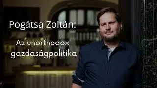 Pogátsa Zoltán:  Az unorthodox gazdaságpolitika  - bevezető #makroökonómia #tudomanyosstandup