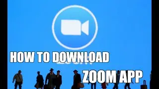 HOW TO DOWNLOAD ZOOM CLOUD MEATING APP