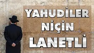 YAHUDİLER NİÇİN LANETLİ