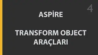 Aspire Transform Object Araçları