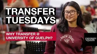 Transfer Tuesday - Why Transfer @ University of Guelph?