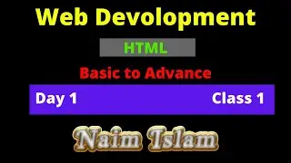 Web Development HTML Basic to Advance 2021 Day 1, Class 1, by Naim Islam