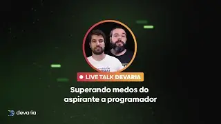 Superando medos do  aspirantes a programador - Devaria