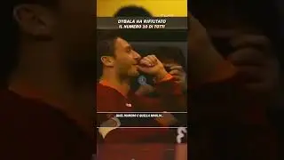 DYBALA Rifiuta Di Prendere LA 10 DI TOTTI