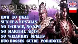 WO LONG HOW TO BEAT SUN CE & SUN JIAN DUO BOSSES GUIDE [NO DAMAGE, MAGIC, MARTIAL ARTS, NPC]