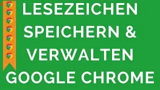 Google Chrome Wie Lesezeichen speichern & verwalten