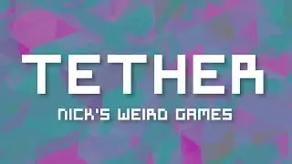 Nick's Weird Games - Tether