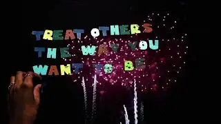 Treat others... fireworks