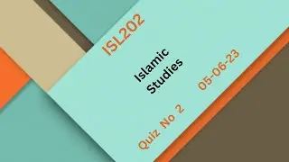 ISL202 Islamic Studies Quiz No 2