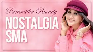 NOSTALGIA SMA - PARAMITHA RUSADY