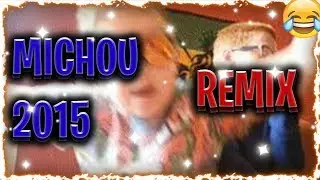 [REMIX] MICHOU - C'ETAIT MIEUX EN 2015