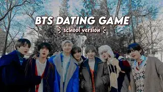 BTS - Dating Game [ school version ♡ ]