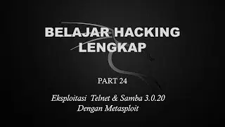 Belajar Ethical Hacking Lengkap (Part 24) || Eksploitasi Telnet & Samba 3.0.20 dengan Metasploit
