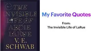 My Favorite Quotes from the book: The Invisible Life of Addie LaRue