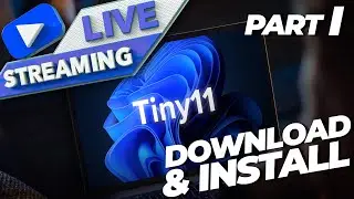 How To Download and Install Tiny11 (LiveStream - Part I)