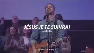 Jésus je te suivrai (Impact) - Momentum Musique feat Dan Luiten