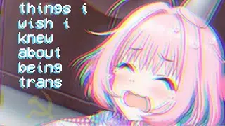 Things I Wish I Knew About Being Trans