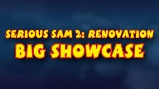 Serious Sam 2: Renovation v0.5 - Big Showcase (not)