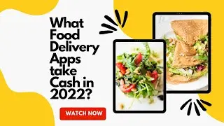 What Food Delivery Apps take Cash in 2022?