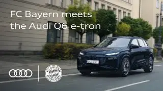 FC Bayern Munich and the Audi Q6 e-tron