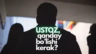 Ustoz qanday bo‘lishi kerak?