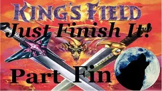 King's Field: Just Finish It! Finale