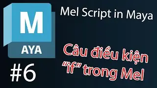 [Mel Script in Maya] Bài 6: Câu điều kiện IF trong maya Mel command