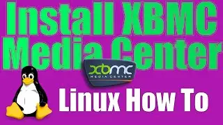 How To: Install XBMC Media Center on Linux