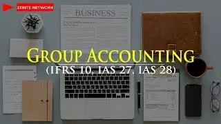 UNDERSTANDING GROUP ACCOUNTING (IFRS 10, IAS 27, IAS 28)