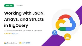 Working with JSON, Arrays, and Structs in BigQuery | 