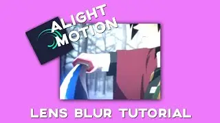 LENS  BLUR EFFECT TUTORİAL ALİGHT MOTİON