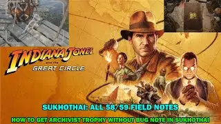 Indiana Jones And The Great Circle walkthrough - Sukhothai all 58/59 field notes - Last note bug fix
