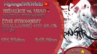 MyAngelWitWickJ🇻🇳. REDALiCE vs. USAO - SAIKYO STRONGER [THE STRONGEST CHALLENGE] +HD 96.4% FC
