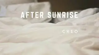 CREO - After Sunrise