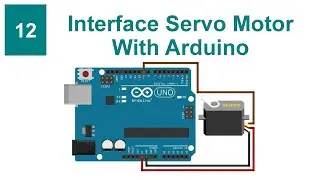 Interface Servo Motor With Arduino | Tutorial 12 | Proteus Simulation