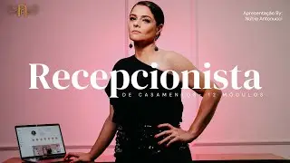 Recepcionista de Casamentos - 12 Módulos APRESENTAÇÂO