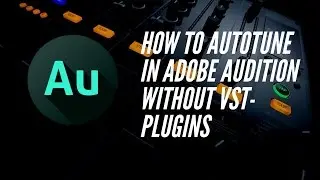 How To Autotune In Adobe Audition Without Antares Autotune Or Any VST Plugins