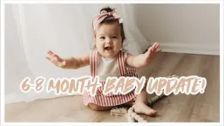 Arnhem Sol's 6-8 Month Baby Update + Fav Products