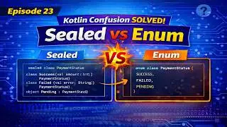 Episode 23 | Sealed vs Enum in Kotlin 😲 | Biggest Confusion Solved!