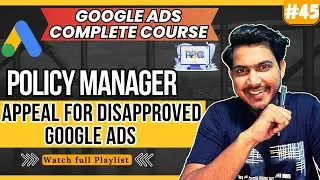 How to Appeal Disapproved Ads on Google Ads |  Google Ads Policy Manager