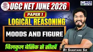 UGC NET JUNE 2026 | UGC NET Paper 1 | Logical Reasoning Moods and Figure | By Shantanu Sir