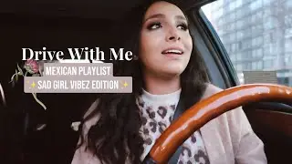 DRIVE W/ ME | MEXICAN PLAYLIST *SAD GIRL VIBEZ BANDA EDITION*