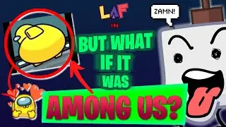 LAF 3: But If It Was “Among Us”