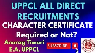 UPPCL ALL DIRECT RECRUITMENTS CHARACTER CERTIFICATE REQUIRED OR NOT?