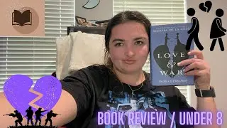 love and war (Book Review) (8 MINS & UNDER)
