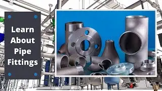 🛠 Basic understanding of Pipe Fittings| Most common pipe fittings used in industrial piping