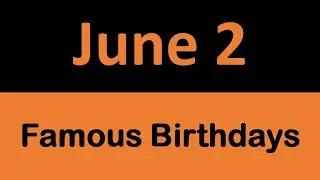 Famous Birthdays in History on June 2 || On This Day