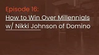 Episode 16: How to Win Over Millennials w/ Nikki Johnson of Domino