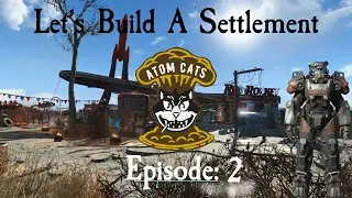 Let's Build A Settlement: Episode 2 (Atom Cats Garage)